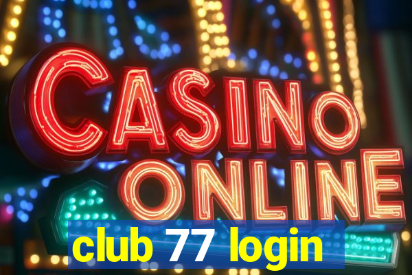 club 77 login